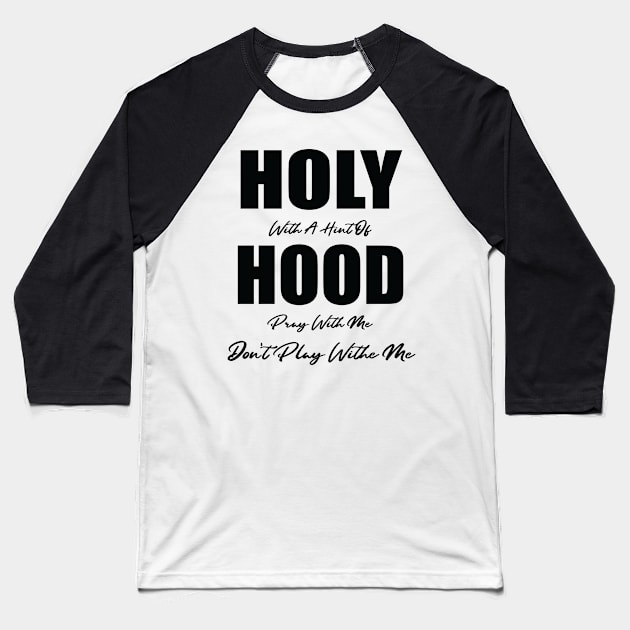 Holy With A Hint Of Hood Pray With Me Don't Play Baseball T-Shirt by WassilArt